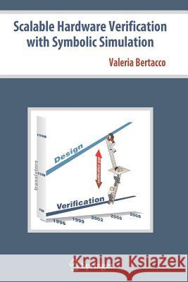 Scalable Hardware Verification with Symbolic Simulation Valeria Bertacco 9781441937391 Not Avail