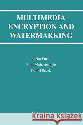 Multimedia Encryption and Watermarking Borko Furht Edin Muharemagic Daniel Socek 9781441937438 Not Avail