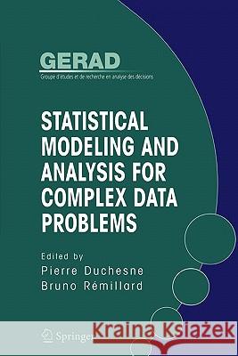 Statistical Modeling and Analysis for Complex Data Problems Pierre Duchesne Bruno Remillard 9781441937513 Not Avail