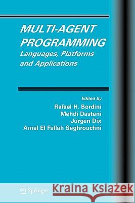 Multi-Agent Programming: Languages, Platforms and Applications Bordini, Rafael H. 9781441937537 Not Avail