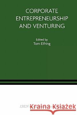 Corporate Entrepreneurship and Venturing Tom Elfring 9781441937612