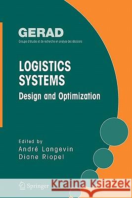 Logistics Systems: Design and Optimization Andre Langevin Diane Riopel 9781441937636 Not Avail