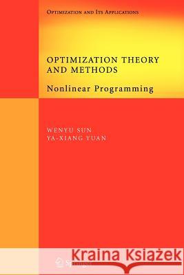 Optimization Theory and Methods: Nonlinear Programming Sun, Wenyu 9781441937650 Not Avail