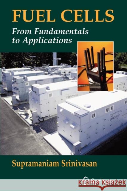Fuel Cells: From Fundamentals to Applications Srinivasan, Supramaniam 9781441937728 Springer