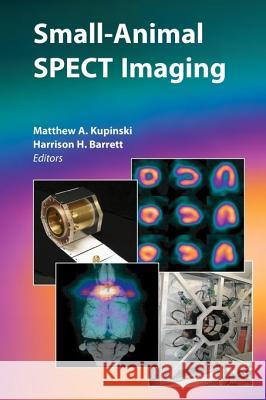 Small-Animal Spect Imaging Kupinski, Matthew A. 9781441937742 Springer