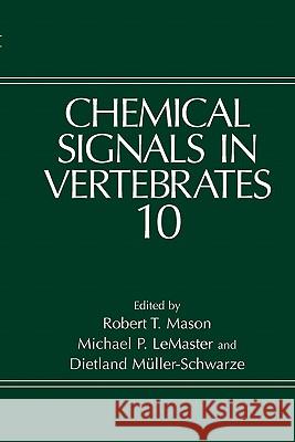 Chemical Signals in Vertebrates 10 R. T. Mason Michael P. LeMaster Dietland Muller-Schwarze 9781441937766 Springer
