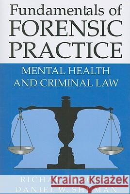 Fundamentals of Forensic Practice: Mental Health and Criminal Law Rogers, Richard 9781441937797 Not Avail