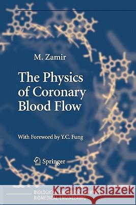 The Physics of Coronary Blood Flow M. Zamir 9781441937827 Not Avail