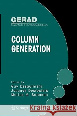 Column Generation Guy Desaulniers Jacques Desrosiers Marius M. Solomon 9781441937995 Not Avail