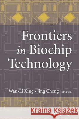 Frontiers in Biochip Technology WAN-Li Xing Jing Cheng 9781441938060 Not Avail