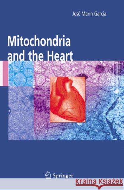 Mitochondria and the Heart Jose Marin-Garcia 9781441938077 Not Avail