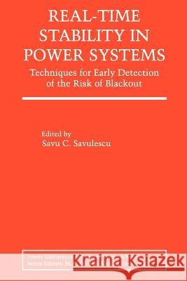 Real-Time Stability in Power Systems: Techniques for Early Detection of the Risk of Blackout Savulescu, Savu C. 9781441938145 Springer
