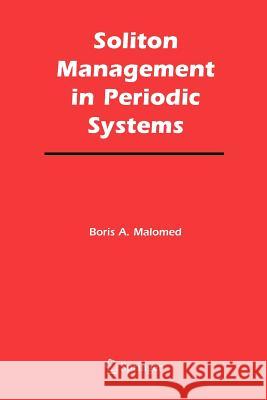 Soliton Management in Periodic Systems Boris A. Malomed 9781441938176 Not Avail