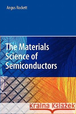 The Materials Science of Semiconductors Angus Rockett 9781441938183