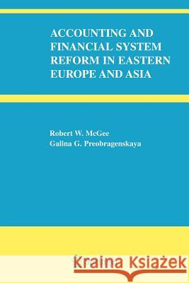 Accounting and Financial System Reform in Eastern Europe and Asia Robert W. McGee Galina G. Preobragenskaya 9781441938220 Not Avail