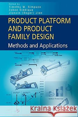 Product Platform and Product Family Design: Methods and Applications Simpson, Timothy W. 9781441938244 Springer