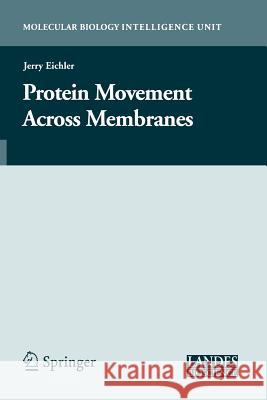 Protein Movement Across Membranes Jerry Eichler 9781441938305
