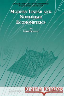 Modern Linear and Nonlinear Econometrics Joseph Plasmans 9781441938312 Not Avail