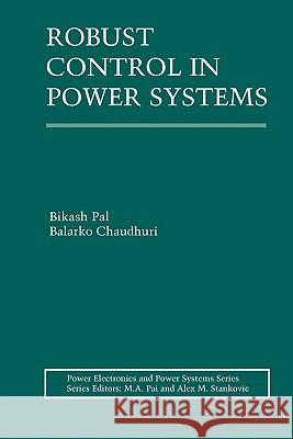 Robust Control in Power Systems Bikash Pal Balarko Chaudhuri 9781441938534 Not Avail