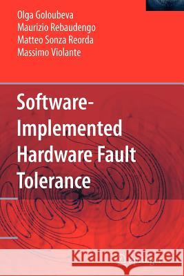 Software-Implemented Hardware Fault Tolerance Olga Goloubeva Maurizio Rebaudengo Matteo Sonz 9781441938619 Not Avail