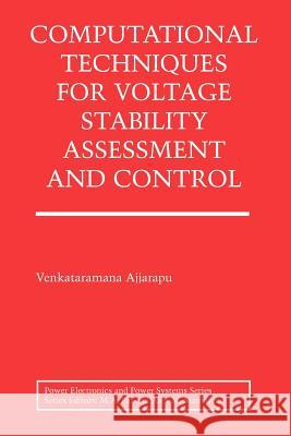 Computational Techniques for Voltage Stability Assessment and Control Venkataramana Ajjarapu 9781441938626 Not Avail