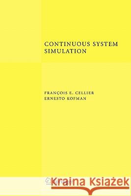 Continuous System Simulation Francois E. Cellier Ernesto Kofman 9781441938633 Not Avail