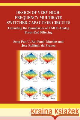 Design of Very High-Frequency Multirate Switched-Capacitor Circuits: Extending the Boundaries of CMOS Analog Front-End Filtering U. Seng Pan, Ben 9781441938671 Not Avail