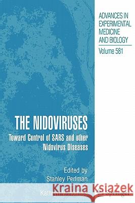 The Nidoviruses: Toward Control of Sars and Other Nidovirus Diseases Perlman, Stanley 9781441938749 Not Avail