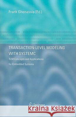 Transaction-Level Modeling with Systemc: TLM Concepts and Applications for Embedded Systems Ghenassia, Frank 9781441938756 Not Avail