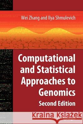 Computational and Statistical Approaches to Genomics Wei Zhang Ilya Shmulevich 9781441938824 Not Avail