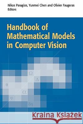 Handbook of Mathematical Models in Computer Vision Nikos Paragios Yunmei Chen Olivier D. Faugeras 9781441938855 Not Avail