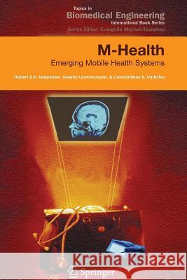 M-Health: Emerging Mobile Health Systems Istepanian, Robert 9781441938923