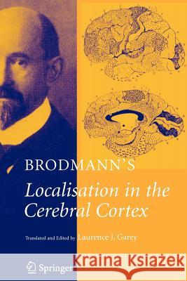 Brodmann's: Localisation in the Cerebral Cortex Brodmann, K. 9781441938954