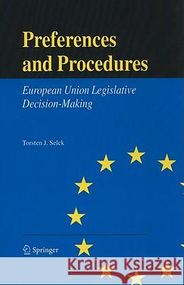 Preferences and Procedures: European Union Legislative Decision-Making Selck, Torsten J. 9781441938985 Not Avail