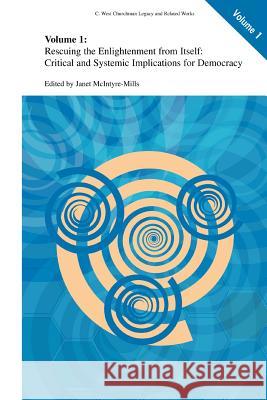 Rescuing the Enlightenment from Itself: Critical and Systemic Implications for Democracy McIntyre-Mills, Janet 9781441939036