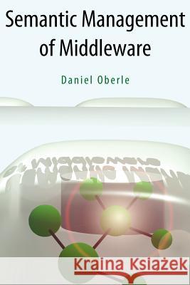 Semantic Management of Middleware Daniel Oberle 9781441939050 Springer