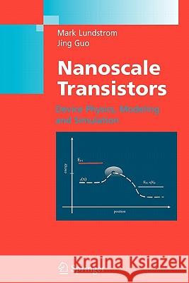 Nanoscale Transistors: Device Physics, Modeling and Simulation Lundstrom, Mark 9781441939159