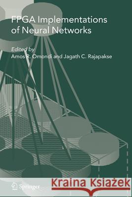 FPGA Implementations of Neural Networks Amos R. Omondi Jagath C. Rajapakse 9781441939425 Springer