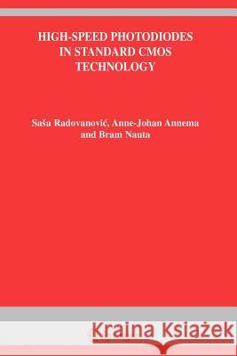 High-Speed Photodiodes in Standard CMOS Technology Sasa Radovanovic Anne-Johan Annema Bram Nauta 9781441939449 Springer