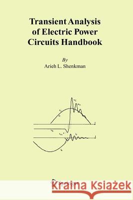 Transient Analysis of Electric Power Circuits Handbook Arieh L. Shenkman 9781441939555 Springer