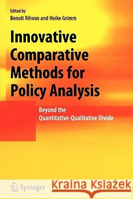 Innovative Comparative Methods for Policy Analysis: Beyond the Quantitative-Qualitative Divide Rihoux, Benoit 9781441939562 Springer