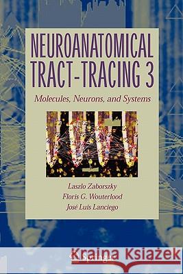 Neuroanatomical Tract-Tracing: Molecules, Neurons, and Systems Zaborszky, Laszlo 9781441939630 Not Avail