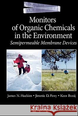 Monitors of Organic Chemicals in the Environment: Semipermeable Membrane Devices Huckins, James N. 9781441939692 Springer
