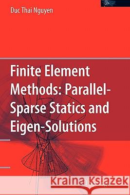 Finite Element Methods:: Parallel-Sparse Statics and Eigen-Solutions Nguyen, Duc Thai 9781441939852 Springer