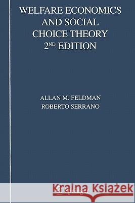 Welfare Economics and Social Choice Theory Allan M. Feldman Roberto Serrano 9781441939883