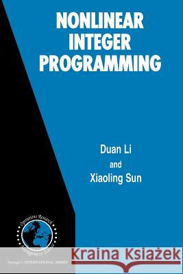 Nonlinear Integer Programming Duan Li Xiaoling Sun 9781441939913