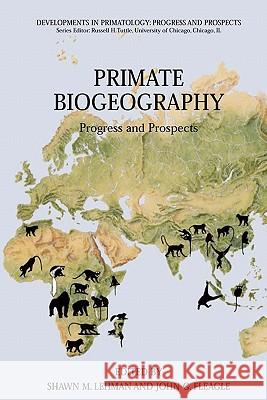 Primate Biogeography: Progress and Prospects Lehman, Shawn M. 9781441940087 Not Avail