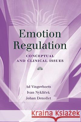 Emotion Regulation: Conceptual and Clinical Issues Nyklíček, Ivan 9781441940117 Springer