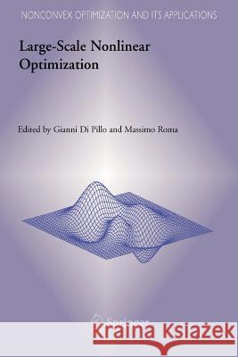 Large-Scale Nonlinear Optimization Gianni Pillo Massimo Roma 9781441940148