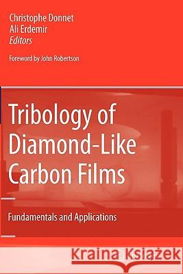 Tribology of Diamond-Like Carbon Films: Fundamentals and Applications Donnet, Christophe 9781441940209